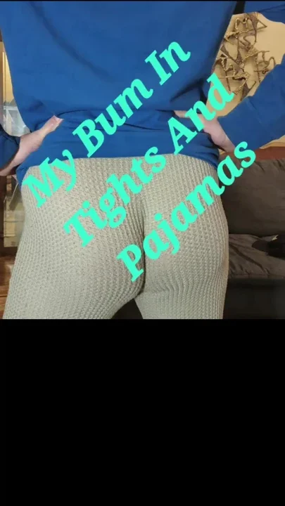 My bum in tights and Pajamas