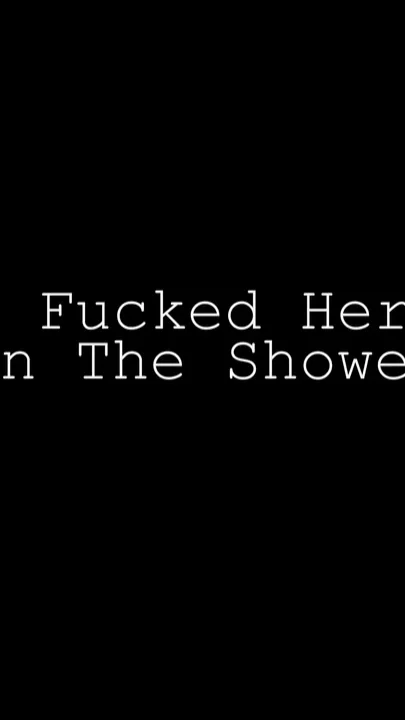 I Fucked Her in the Shower
