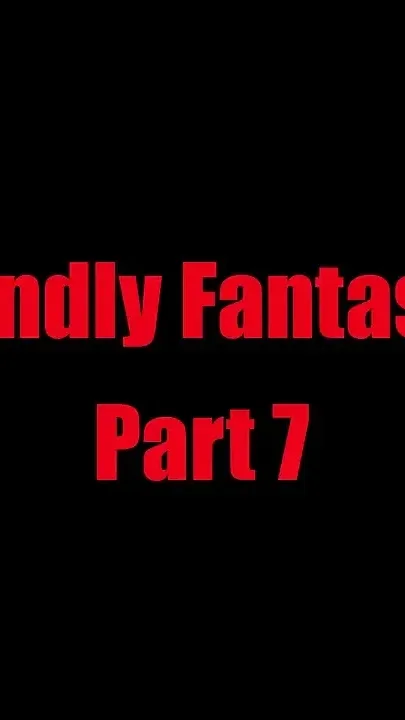 Friendly Fantasies - Chapter 7