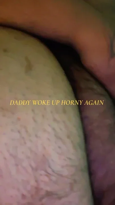 Daddy hates waking up with morning wood