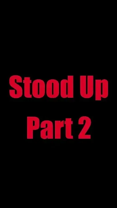 Stood up - Chapter 2