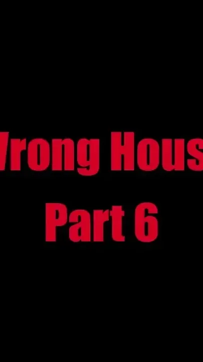 Wrong House - Chapter 6