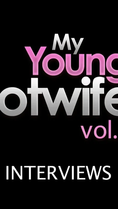 My Young Hotwife 2 - Interviews
