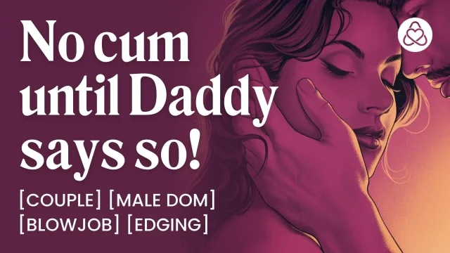 ASMR Audio Porn Daddy Dom Edging His Submissive Wife at Home - Oral Blowjob &