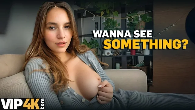 HUNT4K Do you want me to show you my tits and wet pussy