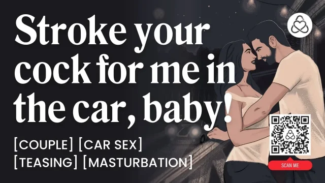 ASMR Audio Porn She Makes Him Stroke His Cock In The Car – Dirty Talk & Orgasm
