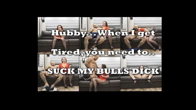 My Cuckold Hubby Sucks My Bull's Dick When I'm Too Tired