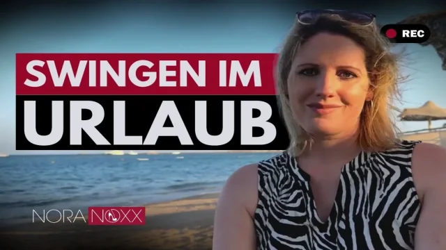 Swinging on vacation Nora Noxx reveals the best tips