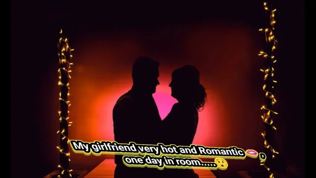 My girlfriend is very charming and romantic One day my girlfriend was with me in
