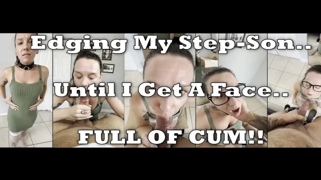Edging My Step-stepson Until I Get a Face Full of Cum