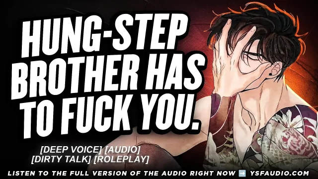 Hung Stepbrother HAS to Fuck You - Audio Roleplay - Men Moaning ASMR