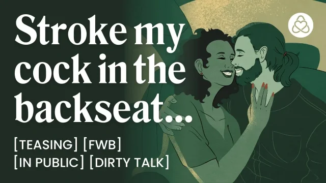 ASMR Audio Porn Stroking Your FWB in the Backseat After a Night Out – Car Sex &