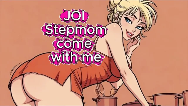 JOI Stepmother in Kitchen - Come with me 100 You'll cum - Guaranteed Orgasm Dirty Talk