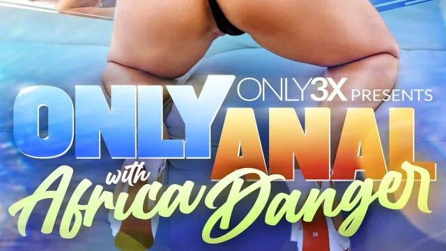 Only3x Presents Only anal with Africa danger