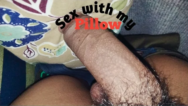 Sex with my pillow fucking my pillow to show you guys