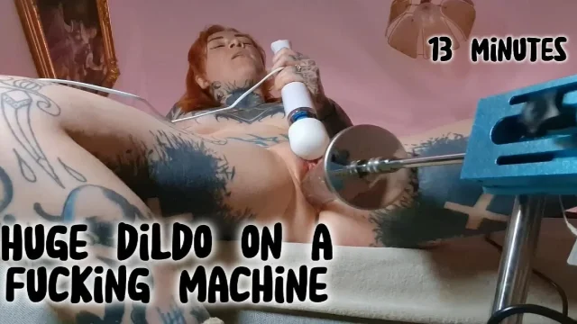 13 Minutes Huge Dildo Fuck Machine