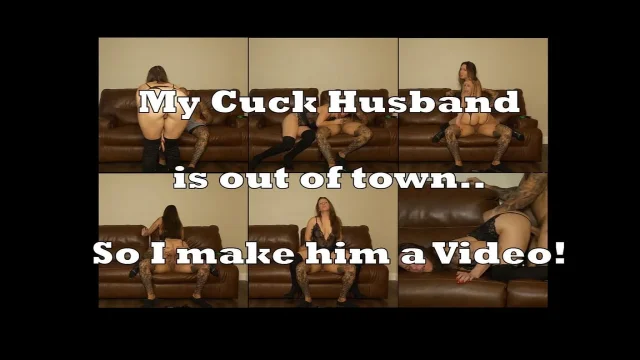 Making My Cuck Husband a Video While He Is Out of Town